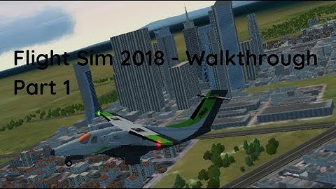 Flight Sim 2018 - Walkthrough 1