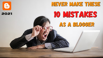 Never make these top 10 Blogging Mistakes | Blogger Quick Tutorial | Beginners  guide | Learn easy