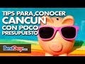 Tips para conocer Cancún con poco presupuesto