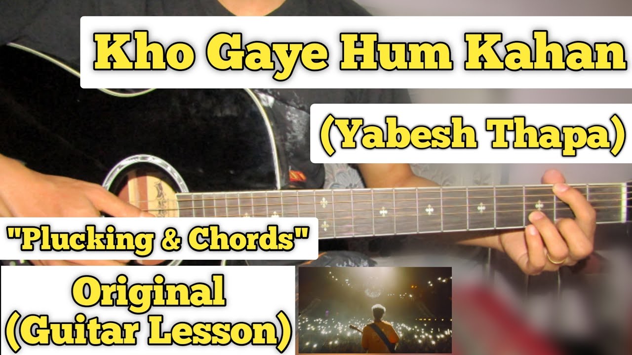 Kho Gaye Hum Kahan Yabesh Thapa (Cover) Guitar Lesson Plucking