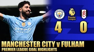 Highlights Manchester City v Fulham 4-0 | Premier League News | EPL Today