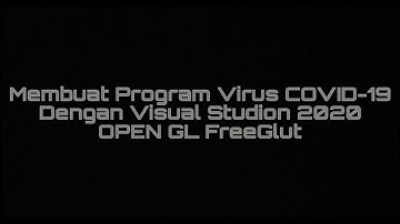 OPEN GL Visual Studio 2020 | Membuat Program Virus Corona (COVID-19)