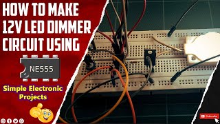 How To Make 12v LED Dimmer Circuit Using NE555 IC | PWM LED Dimmer | Mosfet Transistor LED Driver