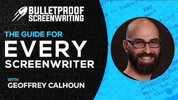 The Guide for Every Screenwriter with Geoffrey Calhoun // Bulletproof Screenwriting® Show