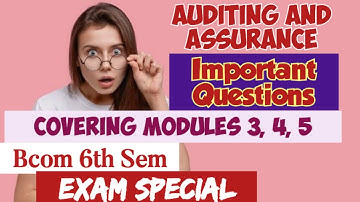 Important Questions of Auditing And Assurance || Module 3|| Module 4|| Module 5 || Bcom3rd year