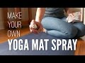 Homemade Yoga Mat Spray (Tutorial)