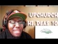 Upchurch “Hi-Deas 10” (REACTION)