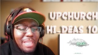 Upchurch “Hi-Deas 10” (REACTION)