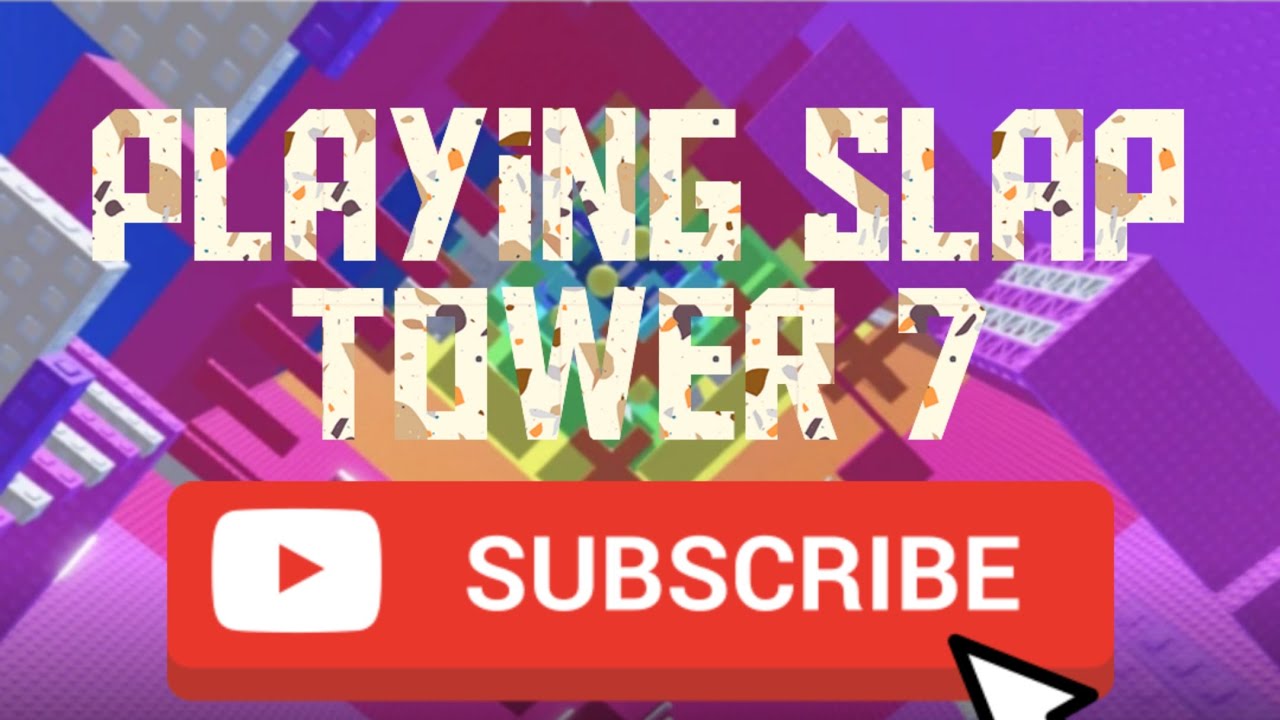 Playing slap tower 7