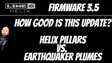 Helix Firmware 3.50 | Just How Good Is This Update?? | Helix Pillars vs Earthquaker Plumes