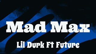 Lil Durk \& Future - Mad Max (Official Lyrics Video)