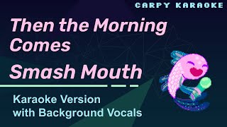 Smash Mouth - Then the Morning Comes (Karaoke)