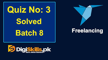 Digiskills: Freelancing Quiz 3 Solution Batch 8 2020  || Freelancing Quiz 3 Batch 8