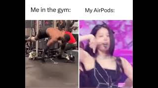 me in the gym Vs my airpods