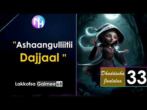 Sihrii Ashaangulliitii Dajjaal Dhaddacha Jaalalaa 33 Iyyannoo Lakkofsa 68 