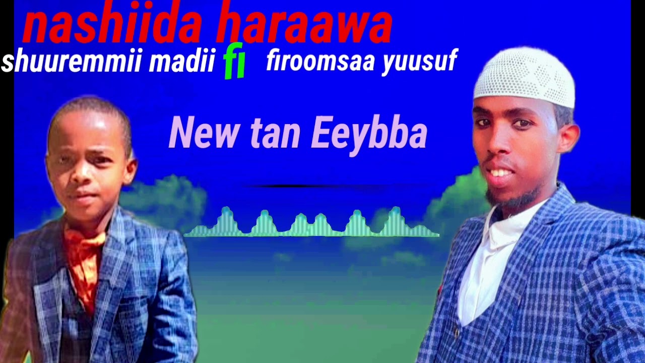 New nashiida firoomsaa yuusuf  shuuremmii madii