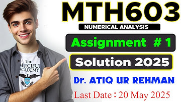 MTH603 Assignment 1 Solution 2025 | By Dr.  Attique Ur Rehman|  The Merciful Academy