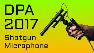 Awesome 4017b/MKH416 Alternative: DPA 2017 Shotgun Microphone!