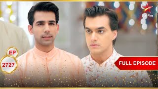 Naksh ने Kartik को सलाह दी! | Full Ep. 2727 | Yeh Rishta Kya Kehlata Hai