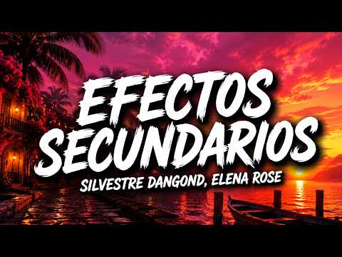 Silvestre Dangond, ELENA ROSE - Efectos Secundarios (Letra/Lyric Video)