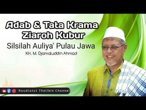 Adab &amp; Tatakrama Ziarah Kubur | KH.M. Djamaluddin Ahmad | Tambakberas