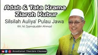 Adab & Tatakrama Ziarah Kubur | KH.M. Djamaluddin Ahmad | Tambakberas