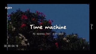 [Vietsub   Lyrics] Time machine - mj apanay (feat. aren park)