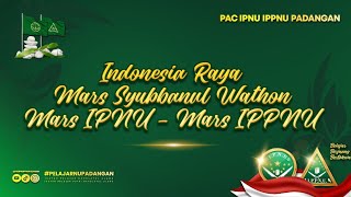 Indonesia Raya - Mars Syubbanul Wathon - Mars IPNU - Mars IPPNU || PAC IPNU IPPNU PADANGAN