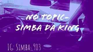No Topic(Freestyle)- Simba Da King