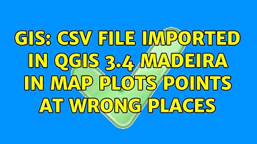 GIS: CSV file imported in QGIS 3.4 Madeira in map plots points at wrong places (3 Solutions!!)