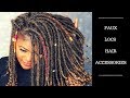 HOW TO ADD FAUX LOCS ACCESSORIES