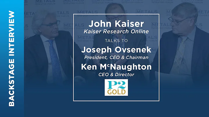 John Kaiser talks to Joseph Ovsenek of P2 Gold Inc...