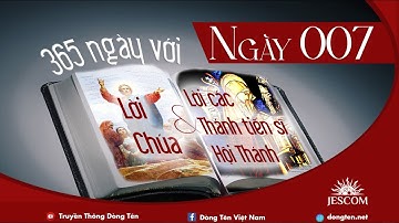 NGÀY 007 | 365 NGÀY VỚI LỜI CHÚA & LỜI CÁC THÁNH TIẾN SĨ HỘI THÁNH