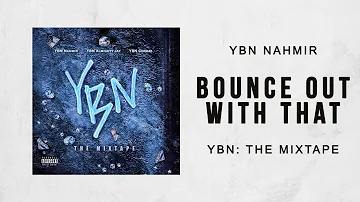 YBN Nahmir - Bounce Out With That (YBN The Mixtape)