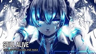 【SwN】 Nightcore → Still Alive【ONLAP ft. Charline Max】