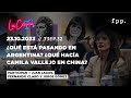 La Cocina | ¿Qué está pasando en Argentina? ¿Qué hacía Camila Vallejo en China?