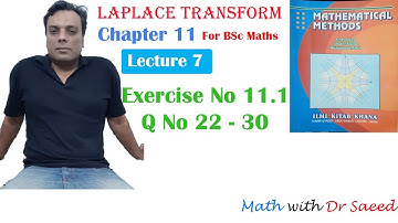 Laplace Transform Exer 11.1 Q No 22 - 30 Lec 07 , BSc math, Cha 11, Mathematical Method by SM Yusuf