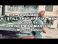 AM STILL THAT SPECIAL MAN by #Psquare Cover By PRINCEWILL MARCUS (mjmrcokeboy)