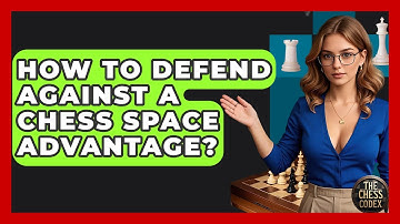How To Defend Against A Chess Space Advantage? - The Chess Codex