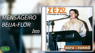 Video thumbnail of "Zezo - Xote e Forró Vol. 3 - Mensageiro Beija-Flor (Áudio Oficial)"