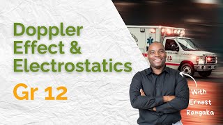 Gr 12 Doppler Effect &amp; Electrostatics (Formula Breakdown &amp; Application)