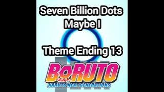 『Maybe I』Seven Billion Dots ( Audio / Theme Ending 13 Boruto )