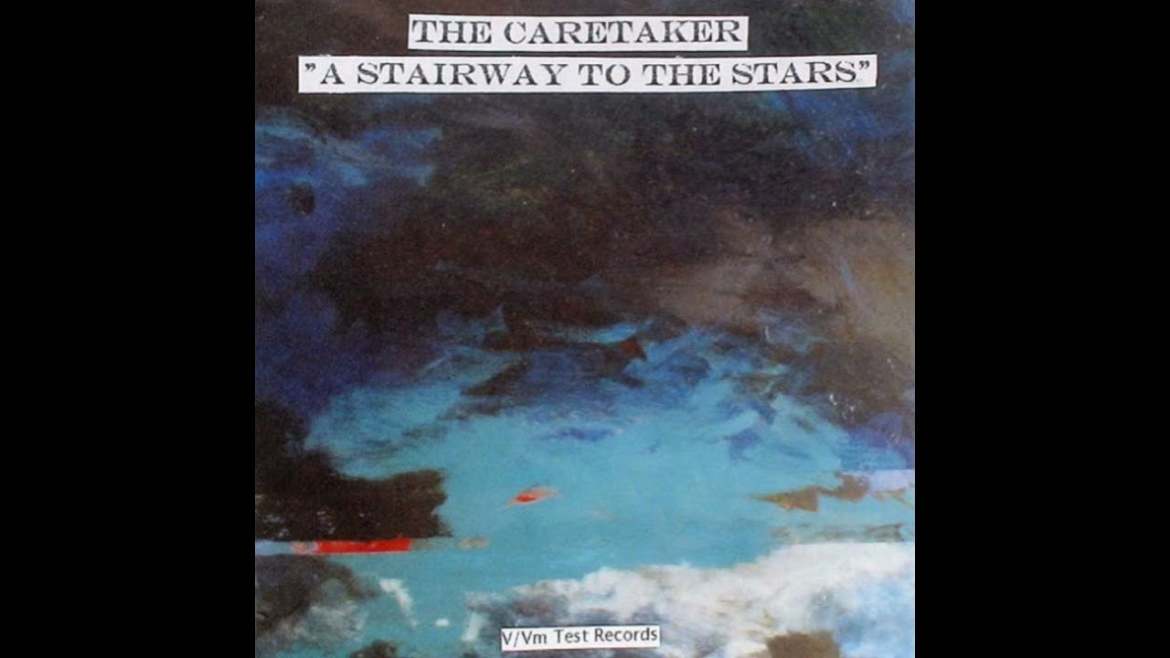 The Caretaker - A stairway to the stars | It’s all forgotten now The Caretaker - A stairway to the stars | It’s all forgotten now