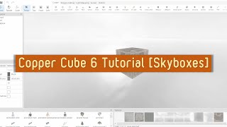 Copper Cube 6 Tutorial - Skyboxes