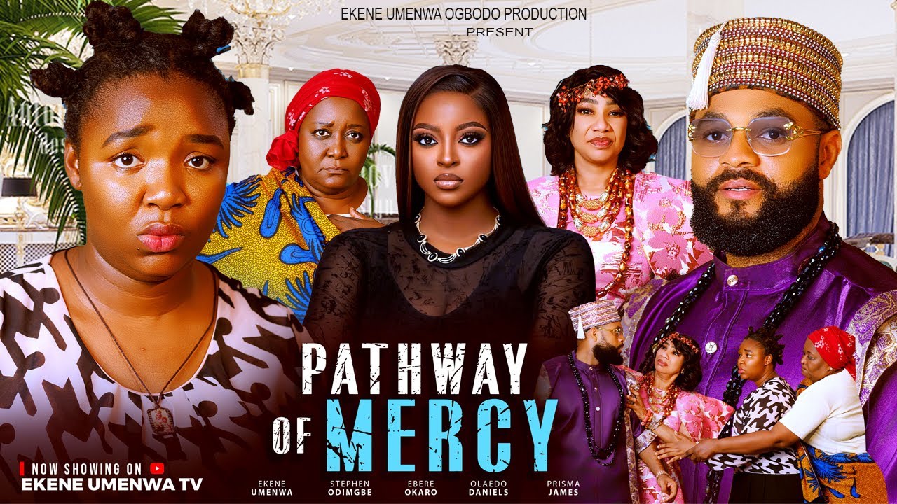 Pathway of Mercy (2025) – Ekene Umenwa, Stephen Odemgbe, Ebele Okaro | Latest Nollywood Movie