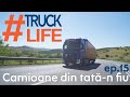 #TruckLife ep.15 - Camioane din tată-n fiu