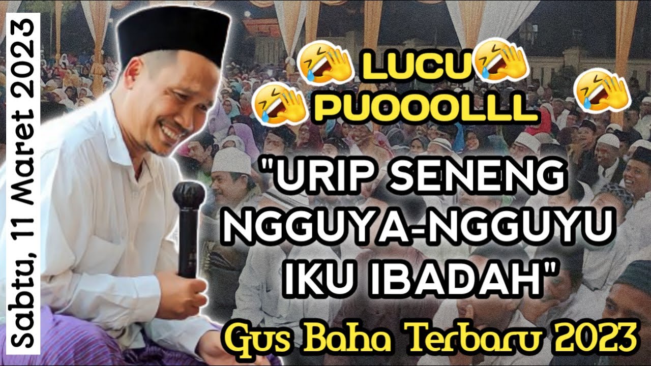 Gus Baha Terbaru 2023 - Ngguya Ngguyu Iku Ibadah 😂😂 Lucuuu Puolll