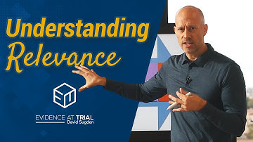 Understanding Relevance --Evidence at Trial