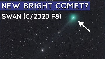 New Bright Comet in 2020 Discovered? Comet C/2020 F8 (SWAN)