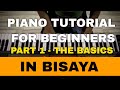 PIANO TUTORIAL FOR BEGINNERS | THE BASICS - In Binisaya Language (PART1)